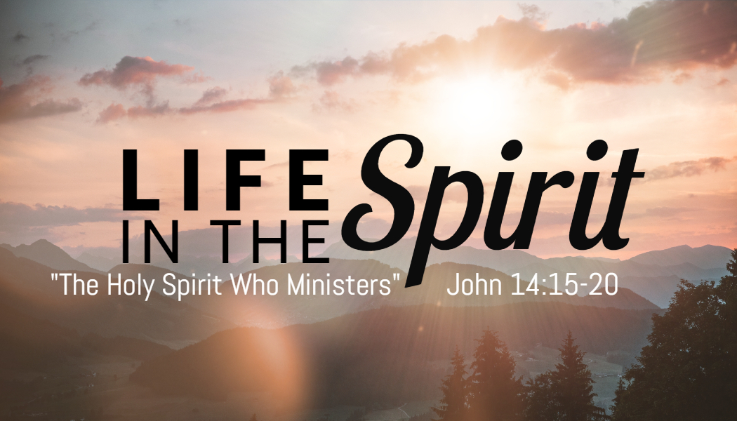 The Holy Spirit Who Ministers, July 17, 2022